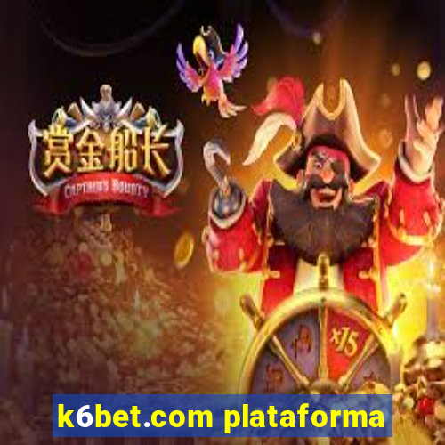 k6bet.com plataforma